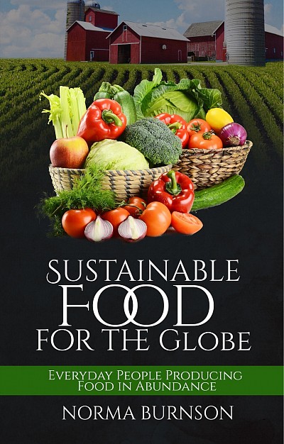 Sustainable Food for the Globe, Everyday People Producing Food in Abundance